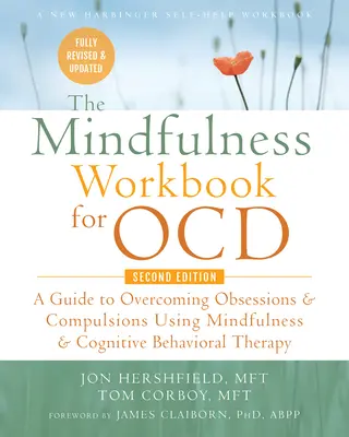 The Mindfulness Workbook for Ocd : Un guide pour surmonter les obsessions et les compulsions à l'aide de la pleine conscience et de la thérapie cognitivo-comportementale - The Mindfulness Workbook for Ocd: A Guide to Overcoming Obsessions and Compulsions Using Mindfulness and Cognitive Behavioral Therapy