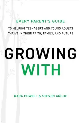 Grandir avec - Le guide de chaque parent pour aider les adolescents et les jeunes adultes à s'épanouir dans leur foi, leur famille et leur avenir - Growing With - Every Parent's Guide to Helping Teenagers and Young Adults Thrive in Their Faith, Family, and Future