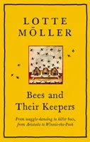 Les abeilles et leurs gardiens - De la danse de l'aigle aux abeilles tueuses, d'Aristote à Winnie l'Ourson - Bees and Their Keepers - From waggle-dancing to killer bees, from Aristotle to Winnie-the-Pooh