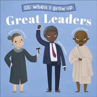 Quand je serai grand - Les grands leaders - Des enfants comme vous qui sont devenus des leaders inspirants - When I Grow Up - Great Leaders - Kids Like You that Became Inspiring Leaders