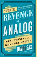 La revanche de l'analogique : Les objets réels et leur importance - The Revenge of Analog: Real Things and Why They Matter