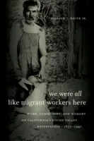 Nous étions tous comme des travailleurs migrants ici : Travail, communauté et mémoire dans la réserve californienne de Round Valley, 1850-1941 - We Were All Like Migrant Workers Here: Work, Community, and Memory on California's Round Valley Reservation, 1850-1941