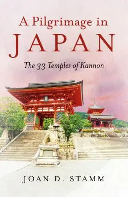 Un pèlerinage au Japon : Les 33 temples de Kannon - A Pilgrimage in Japan: The 33 Temples of Kannon