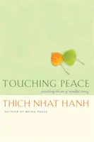 Toucher la paix : Pratiquer l'art de vivre en pleine conscience - Touching Peace: Practicing the Art of Mindful Living