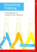 Mesurer la marche : Manuel d'analyse clinique de la marche - Measuring Walking: A Handbook of Clinical Gait Analysis