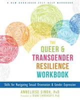 The Queer and Transgender Resilience Workbook : Compétences pour naviguer dans l'orientation sexuelle et l'expression du genre - The Queer and Transgender Resilience Workbook: Skills for Navigating Sexual Orientation and Gender Expression