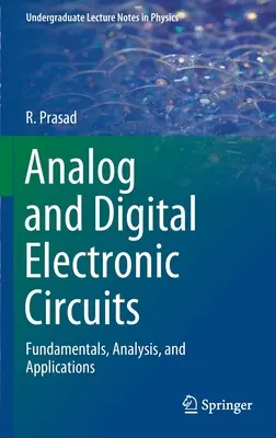 Circuits électroniques analogiques et numériques : Principes fondamentaux, analyse et applications - Analog and Digital Electronic Circuits: Fundamentals, Analysis, and Applications
