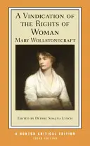 Une revendication des droits de la femme : Un texte qui fait autorité Arrière-plans et contextes Critique - A Vindication of the Rights of Woman: An Authoritative Text Backgrounds and Contexts Criticism