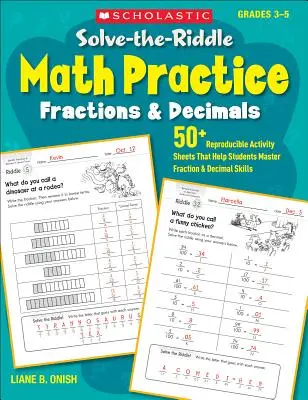 Les mathématiques à l'épreuve de l'énigme : Fractions et décimales : 50+ feuilles d'activités reproductibles qui aident les élèves à maîtriser les fractions et les décimales. - Solve-The-Riddle Math Practice: Fractions & Decimals: 50+ Reproducible Activity Sheets That Help Students Master Fraction & Decimal Skills