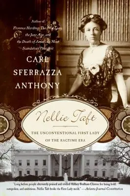 Nellie Taft : La première dame non conventionnelle de l'époque du ragtime - Nellie Taft: The Unconventional First Lady of the Ragtime Era