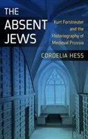 Les Juifs absents : Kurt Forstreuter et l'historiographie de la Prusse médiévale - The Absent Jews: Kurt Forstreuter and the Historiography of Medieval Prussia