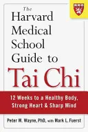 The Harvard Medical School Guide to Tai Chi : 12 Weeks to a Healthy Body, Strong Heart, and Sharp Mind (Le guide du Tai Chi de la Harvard Medical School : 12 semaines pour un corps sain, un cœur fort et un esprit vif) - The Harvard Medical School Guide to Tai Chi: 12 Weeks to a Healthy Body, Strong Heart, and Sharp Mind