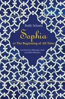 Sophia : Ou le début de tous les contes - Sophia: Or the Beginning of All Tales