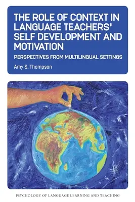 Le rôle du contexte dans l'auto-développement et la motivation des enseignants de langues - The Role of Context in Language Teachers' Self Development and Motivation