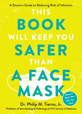 D'abord, portez un masque : Guide du médecin pour réduire le risque d'infection pendant la pandémie et au-delà - First, Wear a Face Mask: A Doctor's Guide to Reducing Risk of Infection During the Pandemic and Beyond