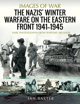 La guerre d'hiver des nazis sur le front de l'Est 1941-1945 : Photographies rares provenant des archives du temps de guerre - The Nazis' Winter Warfare on the Eastern Front 1941-1945: Rare Photographs from Wartime Archives