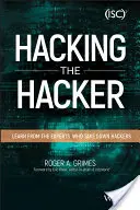 Hacking the Hacker : Apprendre des experts qui démantèlent les pirates informatiques - Hacking the Hacker: Learn from the Experts Who Take Down Hackers