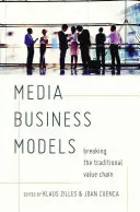 Modèles d'entreprise pour les médias : Rompre la chaîne de valeur traditionnelle - Media Business Models: Breaking the Traditional Value Chain