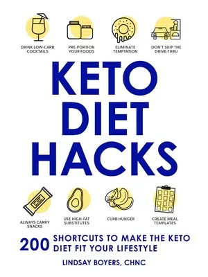 Keto Diet Hacks : 200 raccourcis pour adapter le régime céto à votre style de vie - Keto Diet Hacks: 200 Shortcuts to Make the Keto Diet Fit Your Lifestyle