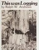 C'était l'exploitation forestière : Drame dans les régions forestières du Nord-Ouest - This Was Logging: Drama in the Northwest Timber Country