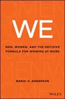 Nous : Les hommes, les femmes et la formule décisive pour gagner au travail - We: Men, Women, and the Decisive Formula for Winning at Work