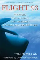 Vol 93 : l'histoire, les conséquences et l'héritage du courage américain le 11 septembre 2001 - Flight 93: The Story, the Aftermath, and the Legacy of American Courage on 9/11