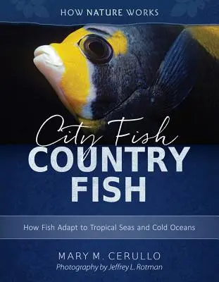 Les poissons des villes et des campagnes : comment les poissons s'adaptent aux mers tropicales et aux océans froids - City Fish Country Fish: How Fish Adapt to Tropical Seas and Cold Oceans