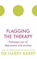 La thérapie à l'épreuve des faits : Les voies pour sortir de la dépression et de l'anxiété - Flagging the Therapy: Pathways Out of Depression and Anxiety