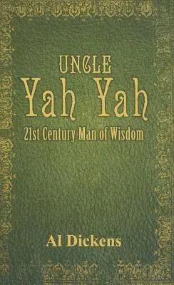 Oncle Yah Yah : l'homme de sagesse du 21e siècle - Uncle Yah Yah: 21st Century Man of Wisdom