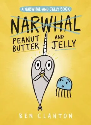 Beurre de cacahuète et gelée (un livre du Narval et de la Gelée #3) - Peanut Butter and Jelly (a Narwhal and Jelly Book #3)