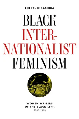 Féminisme internationaliste noir : Les écrivaines de la gauche noire, 1945-1995 - Black Internationalist Feminism: Women Writers of the Black Left, 1945-1995