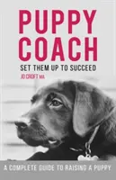 Puppy Coach - Un guide complet pour élever un chiot - Puppy Coach - A Complete Guide to Raising a Puppy