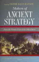 Les créateurs de la stratégie antique : Des guerres perses à la chute de Rome - Makers of Ancient Strategy: From the Persian Wars to the Fall of Rome