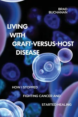 Vivre avec la maladie du greffon contre l'hôte - Living with Graft-Versus-Host Disease