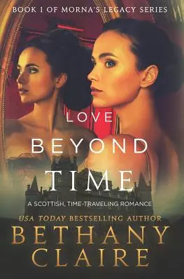 L'amour au-delà du temps : une romance écossaise de voyage dans le temps - Love Beyond Time: A Scottish, Time Travel Romance