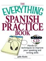 The Everything Spanish Practice Book : Techniques pratiques pour améliorer votre expression orale et écrite [avec CD]. - The Everything Spanish Practice Book: Hands-On Techniques to Improve Your Speaking and Writing Skills [With CD]