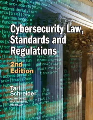 Droit, normes et réglementations en matière de cybersécurité : 2e édition - Cybersecurity Law, Standards and Regulations: 2nd Edition