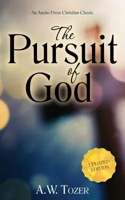 La poursuite de Dieu (Mise à jour) (Mise à jour) (Mise à jour) - The Pursuit of God (Updated) (Updated) (Updated)