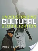 Comprendre la mondialisation culturelle - Understanding Cultural Globalization