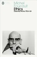 Éthique - Subjectivité et vérité : Œuvres essentielles de Michel Foucault 1954-1984 - Ethics - Subjectivity and Truth: Essential Works of Michel Foucault 1954-1984