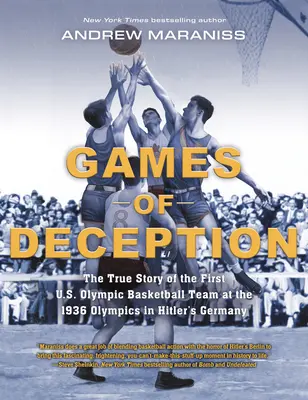 Games of Deception : L'histoire vraie de la première équipe olympique américaine de basket-ball aux Jeux olympiques de 1936 dans l'Allemagne hitlérienne - Games of Deception: The True Story of the First U.S. Olympic Basketball Team at the 1936 Olympics in Hitler's Germany