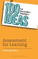 100 idées pour les enseignants du secondaire : L'évaluation de l'apprentissage - 100 Ideas for Secondary Teachers: Assessment for Learning