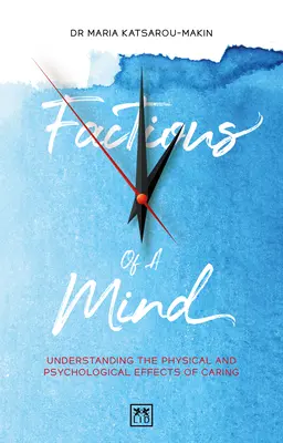 Factions of a Mind : Comprendre les effets physiques et psychologiques de la prise en charge - Factions of a Mind: Understanding the Physical and Psychological Effects of Caring