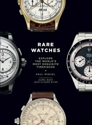 Montres rares : Découvrez les montres les plus exquises du monde - Rare Watches: Explore the World's Most Exquisite Timepieces