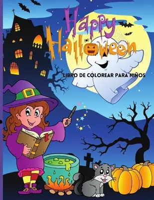 Happy Halloween Libro de colorear para nios : Le livre de coloriage de l'Halloween pour les enfants - Happy Halloween Libro de colorear para nios: Lindo Libro Para Colorear de Halloween Para Nios