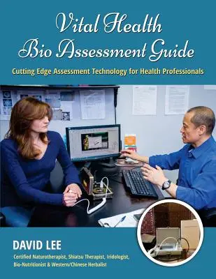 Guide d'évaluation biologique de Vital Health : Une technologie d'évaluation de pointe pour les professionnels de la santé - Vital Health Bio Assessment Guide: Cutting Edge Assessment Technology for Health Professionals