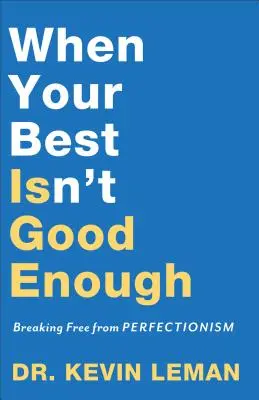 Quand votre meilleur n'est pas assez bon : Se libérer du perfectionnisme - When Your Best Isn't Good Enough: Breaking Free from Perfectionism