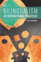 Le bilinguisme en tant que pratiques interactionnelles - Bilingualism as Interactional Practices