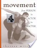 Le mouvement : De la personne à l'acteur et au personnage - Movement: From Person to Actor to Character