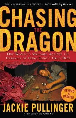 Chasing the Dragon : Le combat d'une femme contre les ténèbres des fumeries de drogue de Hong Kong - Chasing the Dragon: One Woman's Struggle Against the Darkness of Hong Kong's Drug Dens